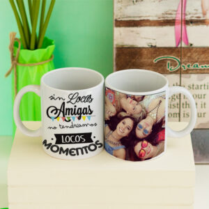 Taza sin locas amigas no tendríamos locos momentos