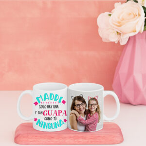 Taza madre solo hay una y tan guapa como tú ninguna