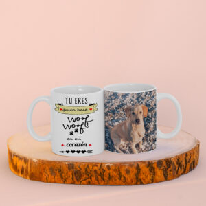 Taza "Tu eres quien hace wof wof en mi corazón"